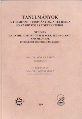 Dr. Vmos va - Dr. Vmosn dr. Vigyz Lilly (szerk.) - Tanulmnyok a termszettudomnyok, a technika s az orvosls trtnetbl Dr. Mra Lszl tiszteletre (ktnyelv)