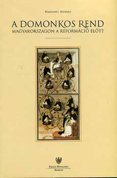 Harsnyi Andrs - A domonkos rend Magyarorszgon a reformci eltt