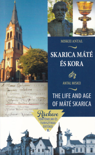 Miskei Antal - Skarica M�t� �s kora - The Life and Age of M�t� Skarica (angol-magyar)