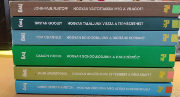 Damon Young, Christopher Hamilton, John Armstrong, Tom Chatfield, Tristan Gooley, John-paul Flintoff - 6 db HVG ktet: Hogyan gondolkodjunk a testedzsrl?; Hogyan kzdjnk meg az let nehzsgeivel?; Hogyan aggdjunk kevesebbet a pnz miatt?; Hogyan boldoguljunk a digitlis korban?; Hogyan talljunk vissza a termszethez?; Hogyan vltoz