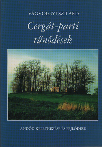 Vgvlgyi Szilrd - Cergt-parti tndsek (Andd keletkezse s fejldse)