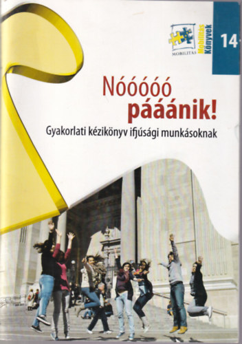 csi Jzsef, Oszlnczi Adrienn - N pnik! Gyakorlati kziknyv ifjsgi munksoknak 14