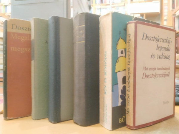 Dosztojevszkij - 6 db Dosztojevszkij: Bn s bnhds; A szeld teremts (kisregnyek); A flkegyelm; Feljegyzsek a holtak hzbl; Megalzottak s megszomortottak; Dosztojevszkij - legenda s valsg