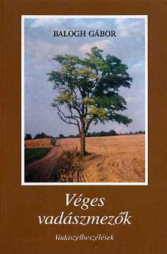Balogh Gbor - Vges vadszmezk (Vadszelbeszlsek)