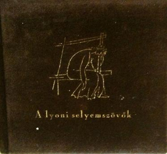 Jacques Gaucheron - A lyoni selyemszövők (ill. Bartha László)