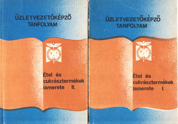 Dr. Ketter Lszl; Vereczkey Endrn - tel- s cukrsztermkek ismerete I-II.