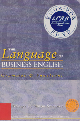 Nick Brieger, Simon Sweeney - The Language of Business English - Grammar & Functions