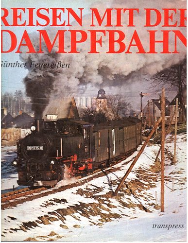 G�nther Feuereissen - Reisen mit der Dampfbahn