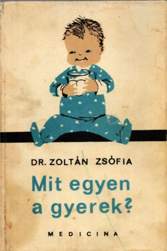 Dr. Zoltn Zsfia - Mit egyen a gyerek?