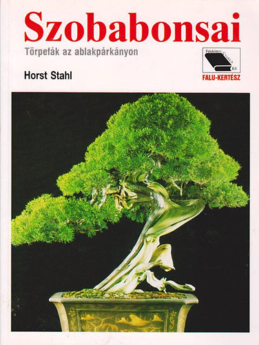 Horst Stahl - Szobabonsai - Törpefák az ablakpárkányon