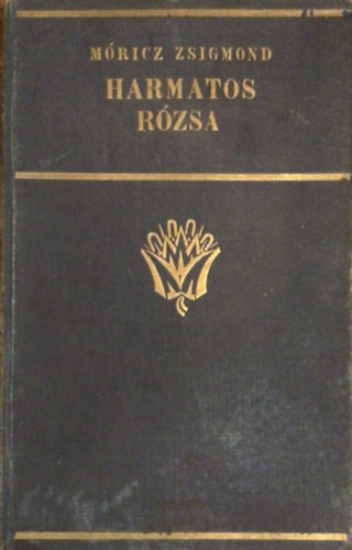 M�ricz Zsigmond - Harmatos r�zsa