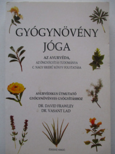 Frawley, David -Lad, Vasant - Gy�gyn�v�ny j�ga - Ayurv�dikus �tmutat� gy�gyn�v�nyes gy�gy�t�shoz