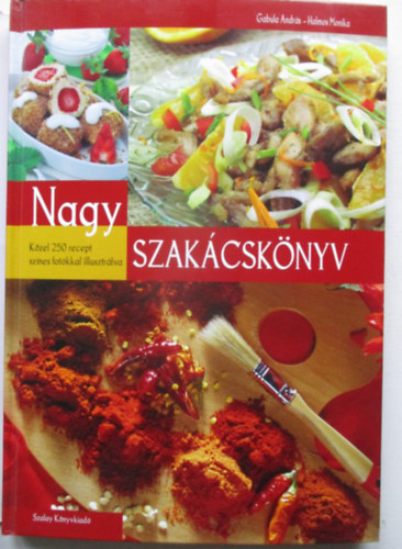 Gabula András; Halmos Monika - Nagy szakácskönyv - Közel 250 recept színes fotókkal illusztrálva
