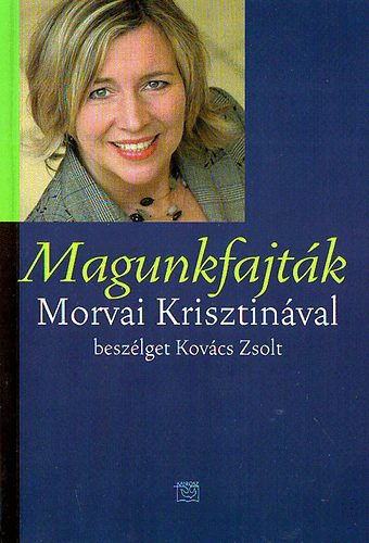 Kov�cs Zsolt, Morvai Krisztina - Magunkfajt�k - Morvai Krisztin�val besz�lget Kov�cs Zsolt