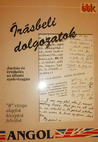 Fekete Hajnal-Dr. Fonyódi Jenő - Írásbeli dolgozatok: Angol ("B" vizsga, alapfok, középfok, felsőfok)