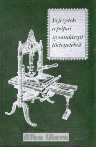 Horv�th J�zsef - Fejezetek a p�pai nyomd�szat t�rt�net�b�l