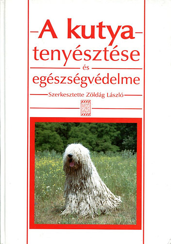 Zldg Lszl (szerk.) - A kutya tenysztse s egszsgvdelme