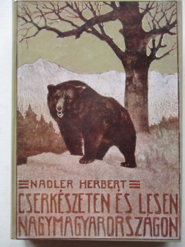 Nadler Herbert - Cserkészeten és lesen Nagymagyarországon