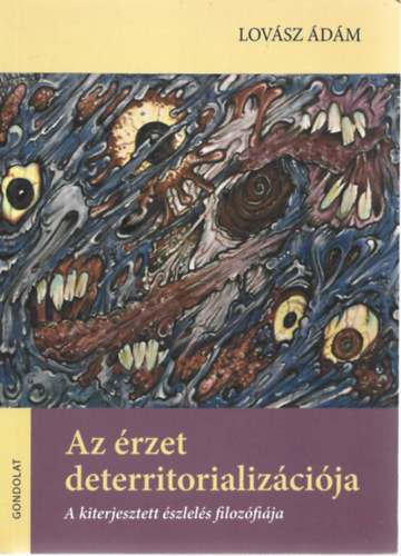Lovsz dm - Az rzet deterritorializcija - A kiterjesztett szlels filozfija