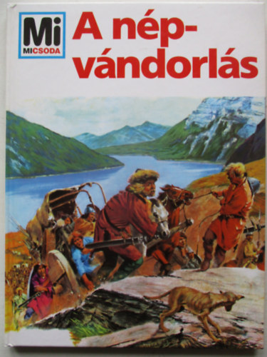 Hans Reichardt - A népvándorlás (Mi micsoda)