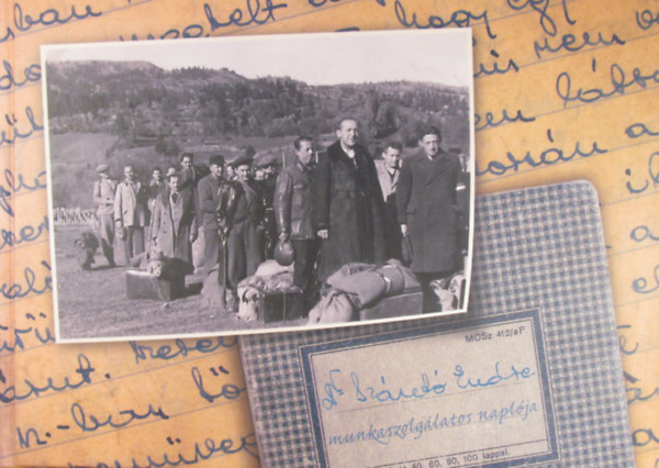 Dr. Sz�nt� Endre - Dr. Sz�nt� Endre munkaszolg�latos napl�ja