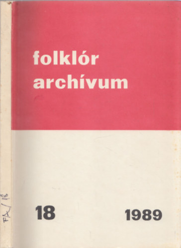 Hoppl Mihly; Niedermller Pter - Folklr archvum 18. - Tanulmnyok az amerikai-magyar etnikus hagyomnyokrl