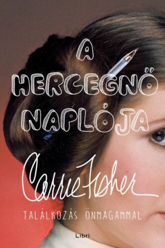 Carrie Fisher - A hercegn naplja