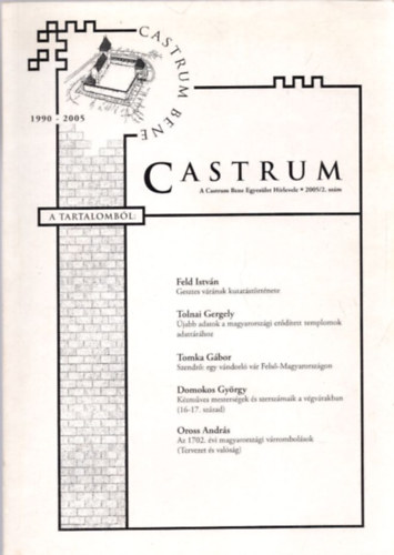 Feld; Terei; Szatlckzy; Domokos (szerk.) - Castrum 2. - A Castrum Bene Egyeslet Hrlevele - 2005/2. szm