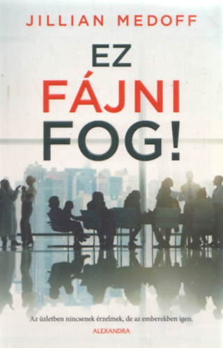 Jillian Medoff - Ez fájni fog!