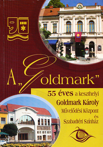 Cs�by G�za - A "Goldmark" - 55 �ves a keszthelyi Golmark K�roly M�vel�d�si K�zpont �s Szabadt�ri Sz�nh�z