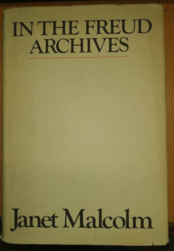 Janet Malcolm - In the Freud archives