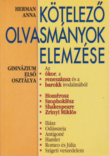 Herman Anna - Kötelező olvasmányok elemzése 1. Gimnázium első osztálya  (Ókor, reneszánsz, barokk)