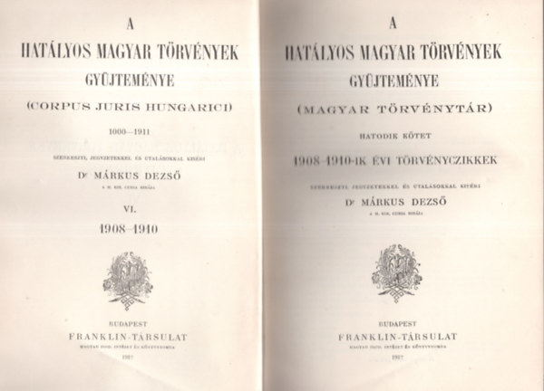 DR. Mrkus Dezs (szerk.) - A hatlyos magyar trvnyek gyjtemnye VI.: 1908-1910-ik vi trvnyczikkek (Magyar trvnytr- Corpus Juris Hungarici)