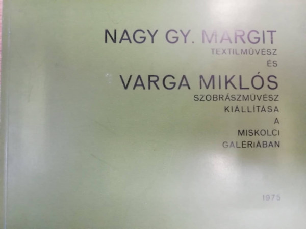 Nagy Gy. Margit s Varga Mikls killtsa a miskolci galriban