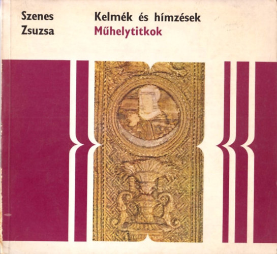 Szenes Zsuzsa - Kelmk s hmzsek