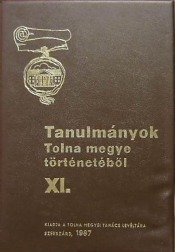 K. Balog Jnos (szerk.) - Tanulmnyok Tolna megye trtnetbl XI.