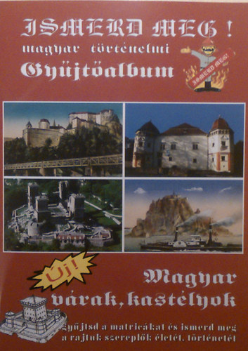 Ismerd meg! Magyar trtnelmi gyjtalbum. Magyar vrak, kastlyok. (20db matricval)