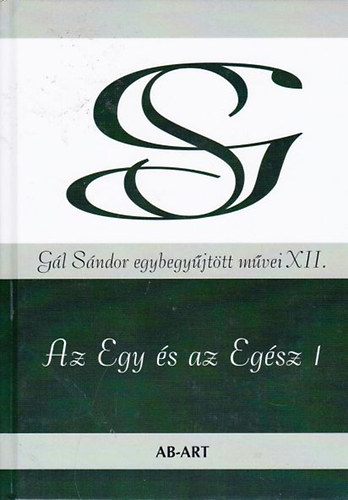 Gl Sndor - Az egy s az egsz I.