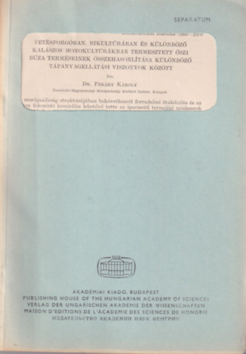 Dr. Pek�ry K�roly - Vet�sforg�ban, bikult�r�ban �s k�l�nb�z� kal�szos monokult�r�kban termesztett �szi b�za term�seinek �sszehasonl�t�sa k�l�nb�z� t�panyagell�t�si viszonyok k�z�tt - K�l�nlenyomat