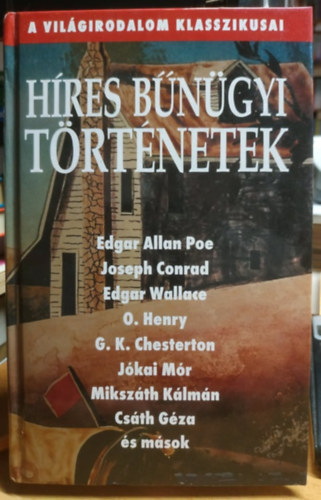 E. A. Poe - Joseph Conrad - Edgar Wallace - Híres bűnügyi történetek - A Világirodalom Klasszikusai