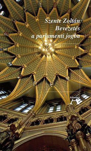 Szente Zoltán - Bevezetés a parlamenti jogba