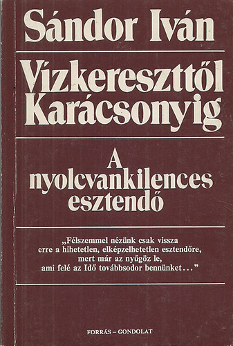 Sándor Iván - VÍZKERESZTTŐL KARÁCSONYIG - A nyolcvankilences esztendő