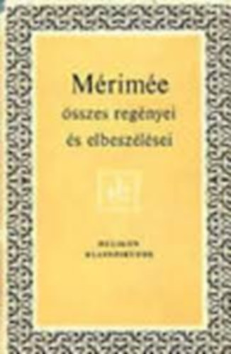 P. Mrime - Mrime sszes regnyei s elbeszlsei