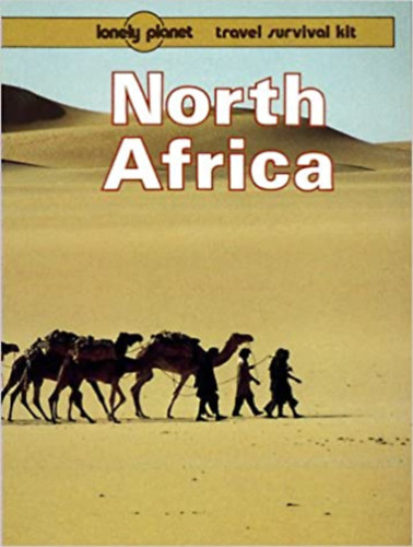 Damien Simonis, David Willett, Ann Jousiffe, Geoff Crowther, Hugh Finlay - North Africa (Lonely Planet) - Travel Survival Kit