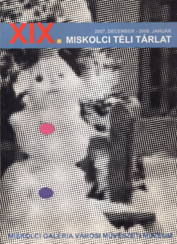 XIX. Miskolci tli trlat 2007. december- 2008. janur