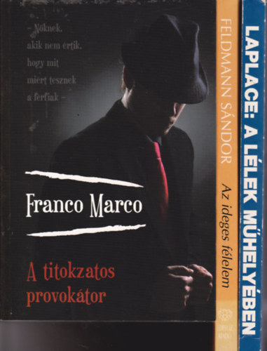 3 db  knyv pszicholgia tmban:Franco Marco:A titokzatos provoktor + J.Laplace:A llek mhelyben  s egyb fejezetek a pszichopatolgia krbl + Feldmann Sndor:Az ideges flelem.