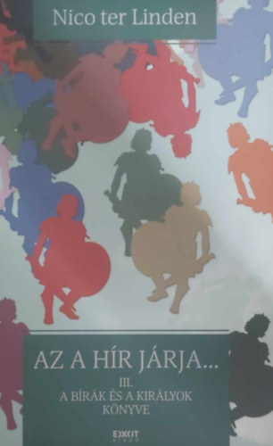 Nico ter Linden - Az a hír járja... III. - A bírák és a királyok könyve