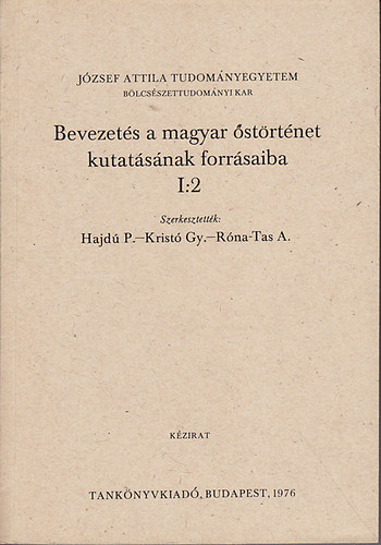 Hajd P.-Krist Gy.- Rna-Tas A. (szerk.) - Bevezets a magyar strtnet kutatsnak forrsaiba I:2