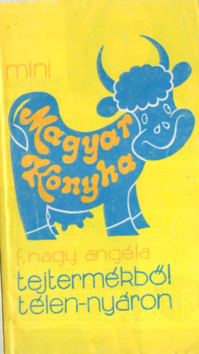 F. Nagy Angla, Pkozdi Judit - 3 db szakcsknyv Mini Magyar Konyha ( egytt ) 1. Tojsbl tlen-nyron, 2. Burgonybl tlen-nyron, 3. Tejtermkbl tlen-nyron