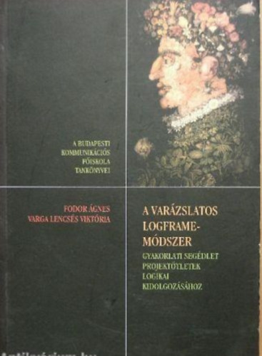 Fodor �., Varga Lencs�s V. - A var�zslatos logframe-m�dszer